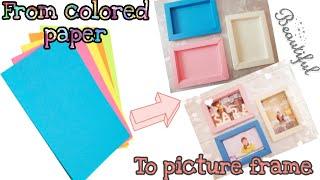 D I Y Picture Frame Using Colored Paper