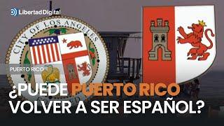 ¿Puede Puerto Rico volver a ser español?