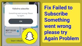 Fix Failed to Subscribe Something Went wrong Please try Again Snapchat Problem 2023