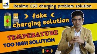 REALME C53 CHARGING PROBLEM SOLUTION,FAKE CHARGING SOLUTION,TEMPERATURE TOO HIGH SOLUTION..