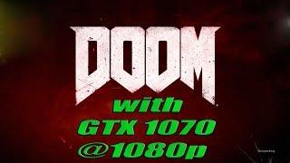 Doom (2016) | GTX 1070  @ 1080p Perfomance Test