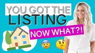 You Got The Listing Now What?