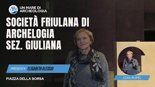 Lidia Rupel - Società Friulana di Archeologia - sez. Giuliana