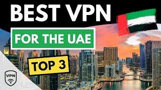 BEST VPN UAE  Top 3 Best VPN for the UAE in 2024  Reviewed & Compared