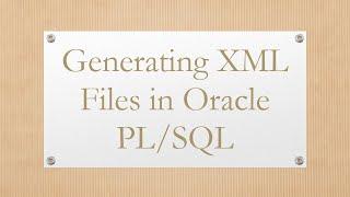 Generating XML Files in Oracle PL/SQL