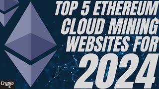 Top 5 Ethereum Cloud Mining Websites For 2024 | 5 Best Cloud Mining Websites For 2024