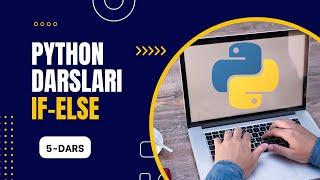 PYTHON VIDEOKURSI. 5-DARS. SHART OPERATORLARI