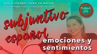 SUBJUNTIVO ESPAÑOL: expresando EMOCIONES y sentimientos - parte 1