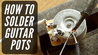 How to Solder Guitar Pots - Guitar Soldering Course Lesson 3