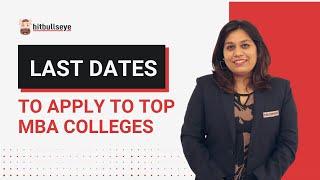 Application Last Dates of MBA Colleges  | What is the deadline to apply for MBA? | Hitbullseye