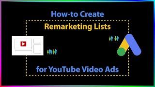 How-to Create Remarketing Lists for YouTube Video Ads