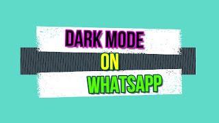 How to enable the dark mode on WhatsApp