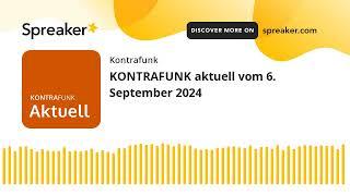 KONTRAFUNK aktuell vom 6. September 2024