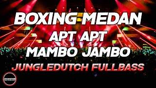 DJ BOXING MEDAN BASS BETON - DJ APT APT X MAMBO JAMBO PALING TERPOPULER JUNGLEDUTCH FULLBASS 2024