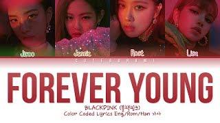 BLACKPINK - FOREVER YOUNG (Color Coded Lyrics Eng/Rom/Han/가사)