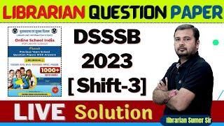 DSSSB LIBRARIAN QUESTION PAPER 2023 SHIFT-3 Live Solution  BOOK LIVE Solution  BY SUMER SIR