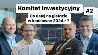 Co dalej na giełdzie w końcówce 2024 r? - Komitet Inwestycyjny #2 