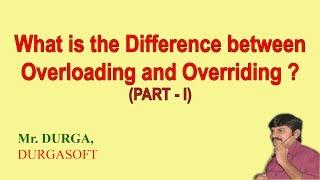 Difference between Overloading and Overriding (part-I)