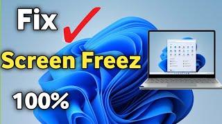 Fix Laptop Screen Freez In Windows 11