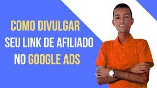 Como Divulgar Seu Link de Afiliado No Google Ads | CRIANDO PRIMEIRA CAMPANHA