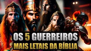 OS 5 GUERREIROS MAIS LETAIS DA BÍBLIA SAGRADA