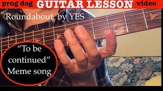 YES "To Be Continued' meme a.k.a "Roundabout" GUITAR LESSON (1/4)