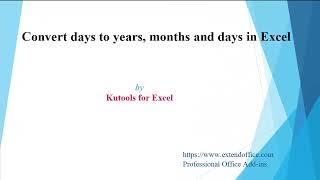 Quickly convert days to years, months and days in Excel