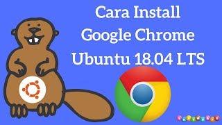 How To Install Google Chrome On Ubuntu Bionic Beaver 18.04 LTS