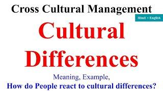 Cultural Difference, how do people react to cultural differences? cultural differences example