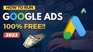 How to run Google ads for Free! 2023 (Step by Step)