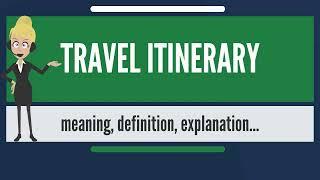 TRAVEL ITINERARY  meaning