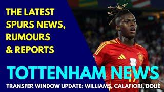 TOTTENHAM NEWS & TRANSFER WINDOW UPDATE: Nico Williams, "Genuine Interest in French Star", Calafiori