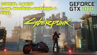 GTX 1070 in Cyberpunk 2077 - 1080p, 1440p, Low, Medium and High Settings + FSR