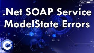 Net SOAP Service - ModelState Errors