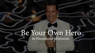 Matthew Mcconaughey Be Your Own Hero  Motivational Speech