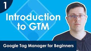 Introduction to Google Tag Manager | Lesson 1 [2020]