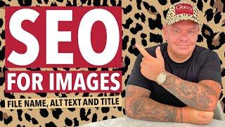 SEO for Images: How to Create File Names, ALT Text and Titles