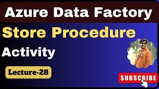 28. Stored Procedure Activity in ADF | Azure data factory