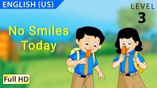 No Smiles Today : Learn English(US) with subtitles - Story for Children "BookBox.com"