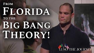 From Florida to the Big Bang Theory!