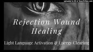 Rejection Wound Light Language Activation and Energy Healing