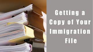 How to Get a Copy of Your Immigration File