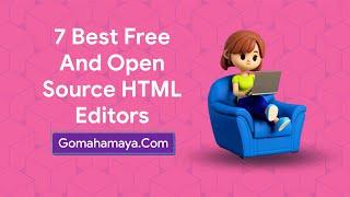 7 Best Free And Open Source HTML Editors