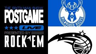 Game #65 - The Sixth Man Postgame Live presented by Rock 'Em - Magic @ Bucks