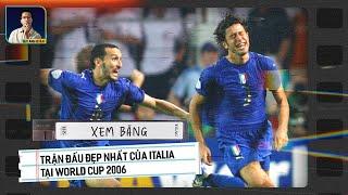 XEM BĂNG | TRẬN ĐẤU ĐẸP NHẤT CỦA ITALIA TẠI WORLD CUP 2006