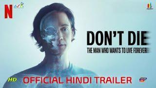 Don’t Die: The Man Who Wants To Live Forever | Official Hindi Trailer | Arban Studios | Netflix