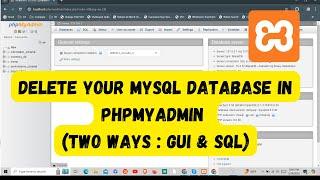 DELETE Your MySQL Database in phpMyAdmin (GUI & SQL Method)