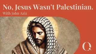 Was Jesus Palestinian? John Aziz Answers