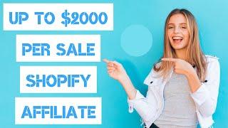 EARN UP TO $2,000 PER SALE  SHOPIFY AFFILIATE PROGRAM REVIEW ️