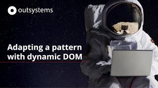 Adapting a Pattern with Dynamic DOM